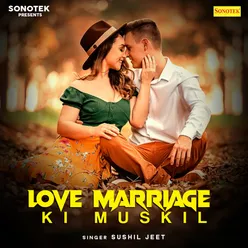 Love Marriage Ki Muskil